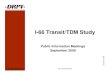 I-66 Transit/TDM Study public meeting... · Enhanced transit-supportive transportation demand management (TDM) strategies – Rideshare programs – Transit information programs Study