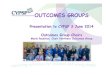 Outcomes Goups presentation to CYPSP 3 June 2014 [Read-Only] · Strong mandate from leadership Incorporating OBP into organisationsmainstream Membership gaps Membership Issues . Outcome