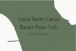 Easter Bunny Canvas Banner Paper Craft