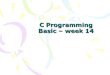 C Programming Basic · Basic – week 14. 2 Topics of this week •Dictionary ADT •Hash Table •Hash functions •Compression maps •Collision handling •Exercises. 3 Dictionary