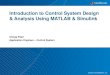 Introduction to Control System Design & Analysis Using ...€¦ · Analysis Efficiently Design Controller Logic using Interactive Design Tools Achieve Overall System Performance Goals