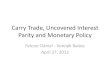 Carry Trade, Monetary Policy and UIP Puzzles€¦ · and carry trade reacts to monetary policy as implied by UIP. •After a monetary policy shock – exchange rate jumps, – excess