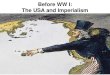 Before WW I: The USA and Imperialism - Us History Teachers€¦ · resources of African regions to make themselves wealthy. -After the Spanish American War, the USA also practiced