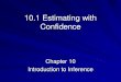 10.1 Estimating with Confidence - Ds Mathdsmath.weebly.com/uploads/2/2/3/6/22368992/10.1_confidence_inte… · Two most common types of statistical inference are confidence intervals
