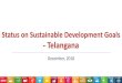 Status on Sustainable Development Goals -Telangana · Telangana –Fastest Growing State §Telangana is growing fast with annual average growth rate of 17.2% in terms of revenue which