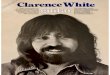 Clarence White Exact transcriptions of 24 tunes and breaks ...€¦ · Clarence White Exact transcriptions of 24 tunes and breaks by the legendary guitarist. Complete analysis and