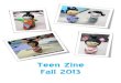 Teen Zine Fall 2013 - huntleylibrary.org · Cover – Project Tween: Kokeshi Dolls My Reality – Taylor Bradley Cool – Taylor Bradley Deadpool – Isabel Rizo & Kevin Cardenas