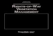 Reprinted August 2007 Rights of-Way Vegetation ManageMent · Rights-of-Way Vegetation Management covers basic information on weed classification and biology; the management principles