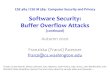 Software Security: Buffer Overflow Attacks · Buffer Overflow Attacks (continued) Autumn 2020 Franziska (Franzi) Roesner franzi@cs.washington.edu Thanks to Dan Boneh, Dieter Gollmann,