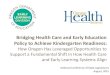 Bridging Health Care and Early Education Policy to Achieve ...€¦ · Developmental Screening In 2007, nationally, less than 20 percent of children received developmental screening