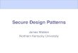 Secure Design Patterns - faculty.cs.nku.eduwaldenj/classes/2017/spring/csc666/... · CSC 666: Secure Software Engineering Design Patterns A solution to a problem in context that can