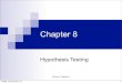 Chapter 8 - navimath · State the five steps used in hypothesis testing. 5. Test means when σ is known, using the z test. 6. Test means when σ is unknown, using the t test. 3 Friday,