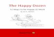 The Happy Dozenhappyways.com/wp-content/uploads/2012/11/TheHappyDozen_eboo… · The Happy Dozen - Jon Kjaer Nielsen! 4. Top Ten of Great Places to Work in Denmark, topping the list