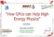 How GPUs can Help High Energy Physics€¦ · HLT : Software Levels Size collisions storage ... TESLA K20 TTC interface NANET – 6 Nanet-1: Performances 15 – 6 Nanet-1: Performances