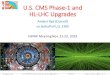 U.S. CMS Phase -1 and HL-LHC Upgrades€¦ · Trigger/HLT/DAQ • Track information in L1 -Trigger • L1-Trigger: 12.5 µslatency –output 750 kHz • HLT output 7.5 kHz Barrel