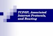 TCP/IP, Associated Internet Protocols, and Routing Associated Internet... · Describe key issues of Internet routing and present Internet quality of service issues, covering both