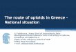 The route of opioids in Greece National situationgrpalliative.gr/el/wp-content/uploads/2016/06/Opioids-in-Greece.pdf · The route of opioids in Greece ... ESRA Past President e-mail