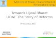 Towards Ujwal Bharat UDAY: The Story of Reforms · Towards Ujwal Bharat UDAY: The Story of Reforms 9th November, 2015 Ministry of Power, Coal and New & Renewable Energy 1