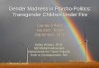 Gender Madness in Psycho-Politics: Transgender Children ... · SOC7: public statement on conversion Tx DSM-5: clarify childhood “desistance” myth DSM-5: remove “Transvestic
