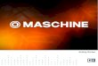 MASCHINE 2.0 MK1 Getting Started English · Software version: 2.0 (10/2013) Hardware version: MASCHINE MK1 Special thanks to the Beta Test Team, who were invaluable not just in tracking