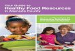 Your Guide to Healthy Food Resources - Food Now Program€¦ · Healthy Food Resources in Alameda County Su Guía de Recursos de Alimentos Saludables en el Condado de Alameda. 2 Food