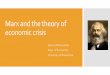 Marx and the theory of economic crisis€¦ · Thus, the possibility of an (underconsumption) crisis exists: Possibility theory of crisis The state intervention is required –through