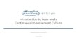 Introduction to Lean and a Continuous Improvement Culture... · 2020. 2. 13. · continuous improvement journey in the mid-20thcentury. Lean philosophy has become a part of their