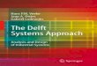 The Delft Systems Approach - dvikan.no · Delft University of Technology Mekelweg 2 2628 CD Delft The Netherlands ISBN 978-1-84800-176-3 e-ISBN 978-1-84800-177-0 DOI 10.1007/978-1-84800-177-0