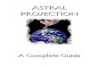 ASTRAL PROJECTION - Mystic Knowledge · Part 1 What is the Astral Realm Introduction There are certain aspects of the astral dimension and the projection process that are very complicated