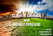 Climate Change and KidneyDisease · 2019. 2. 14. · •Lifetime days cutting sugarcane during dry season (OR 5.86) •Pesticide inhalation (OR 3.31) •Sugarcane chewing (OR 3.24)