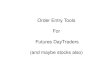 Order Entry Tools For Futures DayTraders (and maybe stocks ... Trading with NinjaTrader.pdfOrder Entry Tools for Futures DayTraders •If you are a daytrader, especially in Futures,