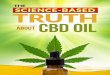 THE SCIENCE-BASED TRUTH ABOUTCBD OIL€¦ · The “Cannabis” part of the name is the “genus” of the plant, and the sativa part is the species. There are other species of Cannabis
