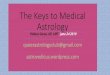 The Keys of Medical Astrology · The Tri-Force of Alchemy healing must take place on all 3 realms at once CARDINAL FIXED MUTEABLE Kapha Pitta Vata Proton Neutron Electron WATER/EARTH