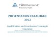 PRESENTATION CATALOGUE 2012€¦ · PRESENTATION CATALOGUE 2012 Qualification and Continuous Training in Insurance Supplier of training programmes in the field of insurance, registered