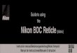 Guide to using the Nikon BDC Reticle (Metric)€¦ · 3 Using the Nikon BDC Reticle (Metric) You have no doubt noticed the series of round circles in the lower vertical section of