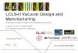 LCLS-II Vacuum Design and Manufacturing...Doc. N. SLAC-PUB-16975 2 Overview 1. LCLS-II Project Background 2. Vacuum Systems and Challenges 3. Beam line vacuum -Design -Manufacturing