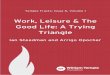 Work, Leisure and the Good Life: A Trying Triangle...time, not whether they be classified as work, as leisure or as something else. It is of course true and important that while everyone