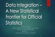 Data Integration – A New Statistical Frontier for Official ... - ESCAP€¦ · Data integration –Why Direct data collection is an expensive and increasingly unsustainable business