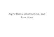 Algorithms, Abstraction, and Functionskirlinp/courses/cs1/s18/...John V. Guttag, Introduction to Computation and Programming Using Python. Abstraction "The essence of abstractions