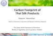 Carbon Footprint of Thai Silk Products S_ Boonchoo... · 2020. 2. 27. · (degumming silk) 13.53 KgCO 2 e. Total GHG Emissions. 643 176 0,00 0,00 0,00 0,00 0. 100. 200. 300. 400