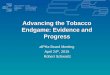Advancing the Tobacco Endgame: Evidence and Progress · 2018. 4. 1. · Endgame: Evidence and Progress alPHa Board Meeting April 24th, 2015 . Robert Schwartz . Ontario Tobacco Research
