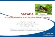 SACADA Introduction - A Data Collection Tool for Simulator Training. · 2017. 2. 24. · SACADA A Data Collection Tool for Simulator Training Yung Hsien James Chang U.S. Nuclear Regulatory