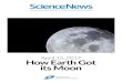 NASA April 15, 2017 How Earth Got its Moon...IN HIGH SCHOOLS April 15, 2017 How Earth Got its Moon Directions: After reading the article “How Earth got its moon,” answer these
