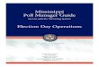 MISSISSIPPI POLL WORKER GUIDE Poll Manager Guide... · 2014. 4. 18. · Mississippi Poll Manager Guide For Use with the TSX Voting System Election Day Operations Delbert Hosemann