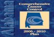 Comprehensive Cancer Control · 2011. 5. 5. · detection cancer screening tests, and increase the receipt of appropriate and timely cancer treatment. The Alabama Comprehensive Cancer