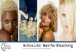 Active.Lite Hair for Bleaching€¦ · must get past the outer most part of hair, the cuticle • Using Amines, the pH is increased, causing the hair fiber to swell • This swelling