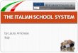 New THE ITALIAN SCHOOL SYSTEM · 2019. 10. 2. · Post-Secondary non-Tertiary Education (Formazione professionale superiore) Training patway or higher level, non-university, aimed