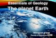 Essentials of Geology The planet Earth - UCM€¦ · Bilingual group Faculty of Education,UCM Please send your comments and suggestions regarding this presentation to juan.pena@quim.ucm.es