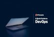A Quick Guide to DevOps€¦ · DevOps engineer also understands the network stack, the CI/ CD pipeline, various tooling, and more. The job of the DevOps engineer is not to be both