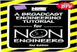 ENGINEERS...non -engineers with enough knowledge about broadcast engineering to enhance the work they are doing in their respective fields. In this second edition, new material has